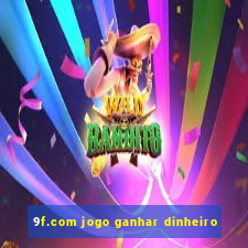 9f.com jogo ganhar dinheiro